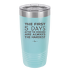 The First 5 Days After the Weekend are Always the Hardest - Laser Engraved Stainless Steel Drinkware - 2176 -