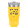 The First 5 Days After the Weekend are Always the Hardest - Laser Engraved Stainless Steel Drinkware - 2176 -