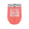 I'm Actually Not Funny I'm Just Mean and People Think I'm Joking - Laser Engraved Stainless Steel Drinkware - 2177 -