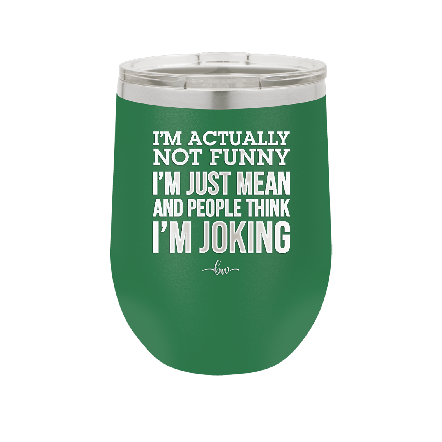 I'm Actually Not Funny I'm Just Mean and People Think I'm Joking - Laser Engraved Stainless Steel Drinkware - 2177 -