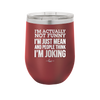 I'm Actually Not Funny I'm Just Mean and People Think I'm Joking - Laser Engraved Stainless Steel Drinkware - 2177 -