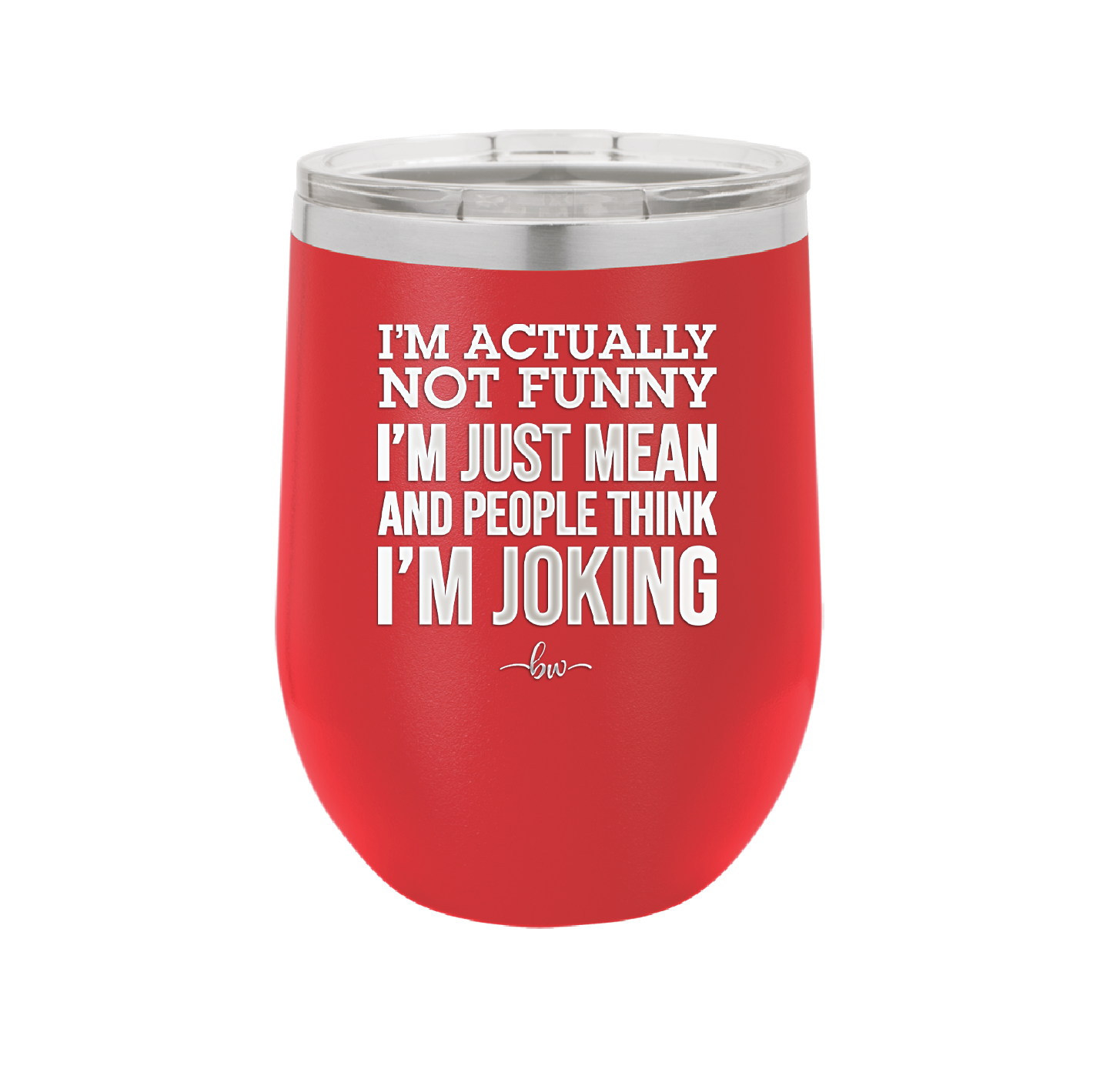I'm Actually Not Funny I'm Just Mean and People Think I'm Joking - Laser Engraved Stainless Steel Drinkware - 2177 -