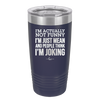 I'm Actually Not Funny I'm Just Mean and People Think I'm Joking - Laser Engraved Stainless Steel Drinkware - 2177 -