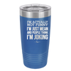I'm Actually Not Funny I'm Just Mean and People Think I'm Joking - Laser Engraved Stainless Steel Drinkware - 2177 -
