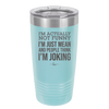 I'm Actually Not Funny I'm Just Mean and People Think I'm Joking - Laser Engraved Stainless Steel Drinkware - 2177 -