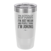 I'm Actually Not Funny I'm Just Mean and People Think I'm Joking - Laser Engraved Stainless Steel Drinkware - 2177 -