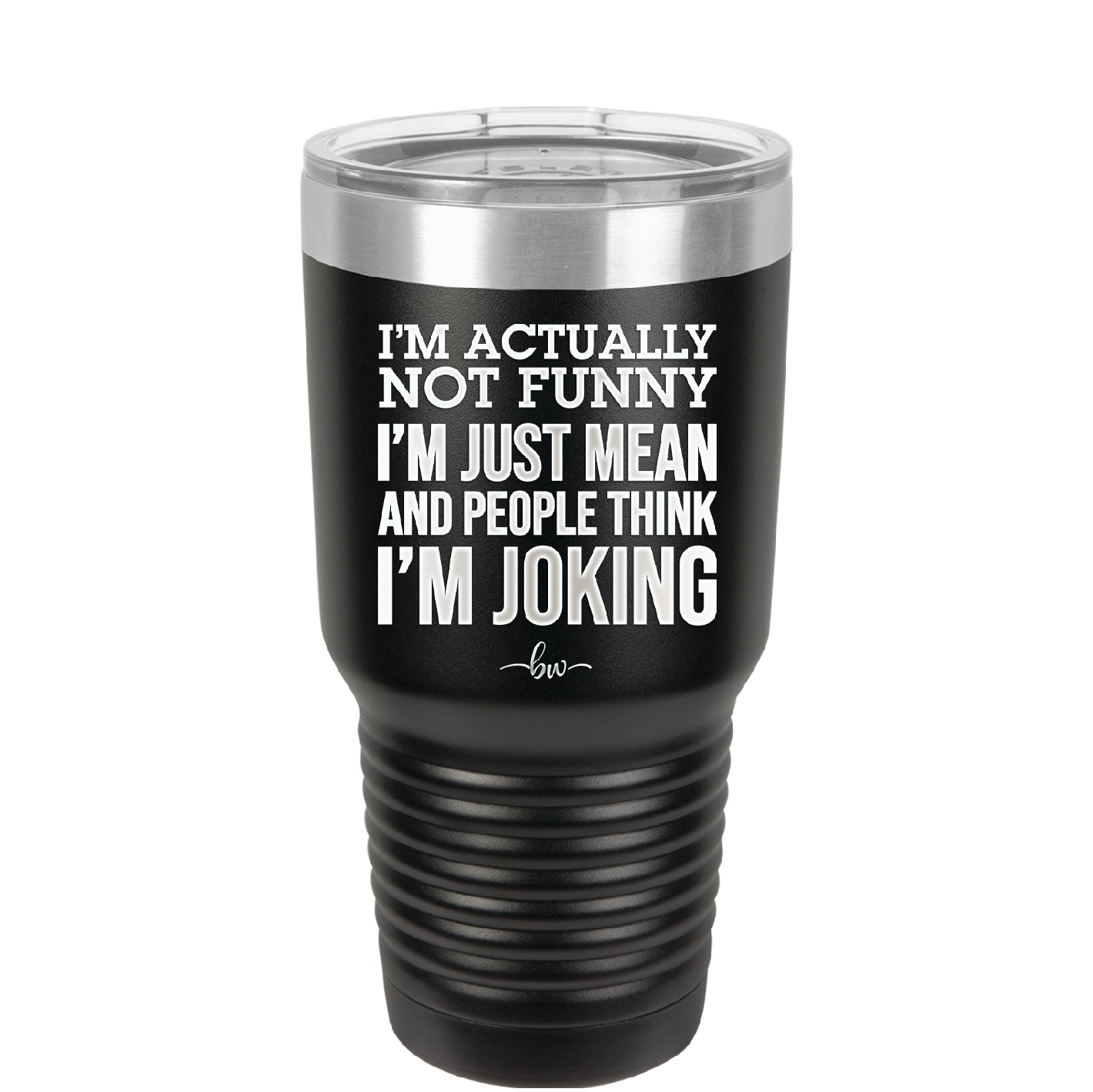 I'm Actually Not Funny I'm Just Mean and People Think I'm Joking - Laser Engraved Stainless Steel Drinkware - 2177 -