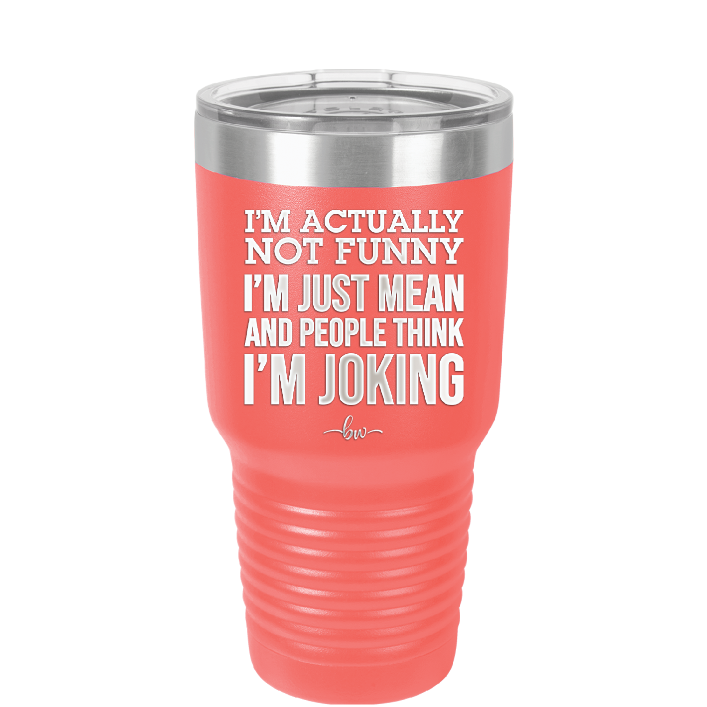 I'm Actually Not Funny I'm Just Mean and People Think I'm Joking - Laser Engraved Stainless Steel Drinkware - 2177 -
