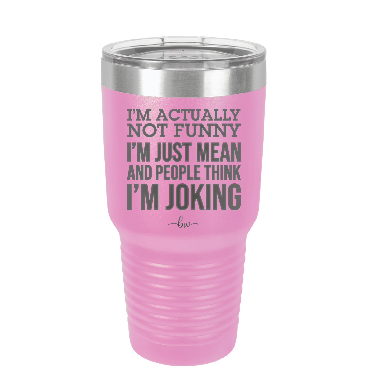I'm Actually Not Funny I'm Just Mean and People Think I'm Joking - Laser Engraved Stainless Steel Drinkware - 2177 -