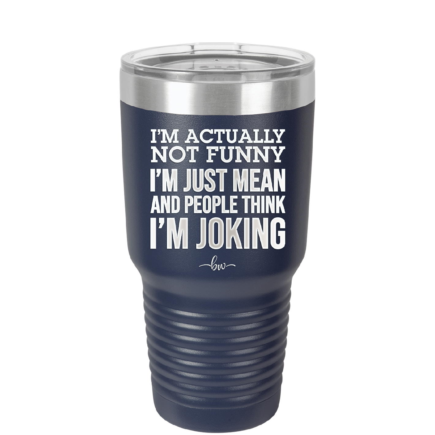 I'm Actually Not Funny I'm Just Mean and People Think I'm Joking - Laser Engraved Stainless Steel Drinkware - 2177 -
