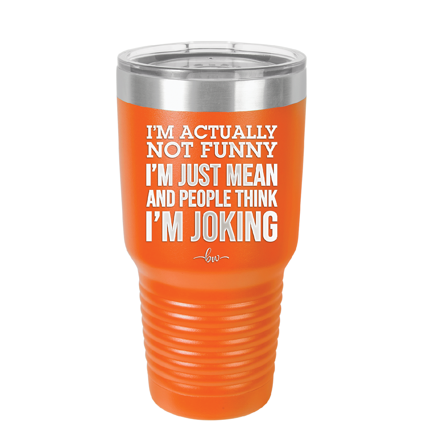 I'm Actually Not Funny I'm Just Mean and People Think I'm Joking - Laser Engraved Stainless Steel Drinkware - 2177 -