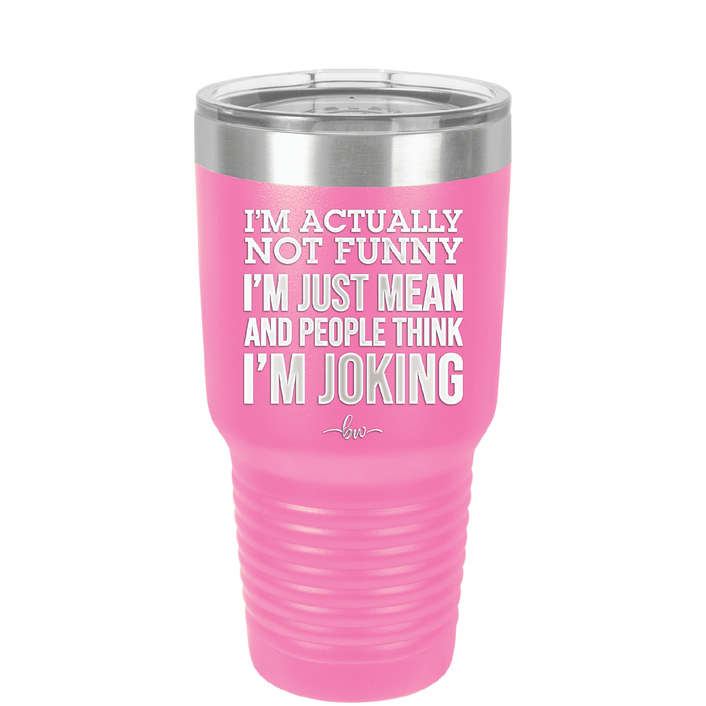 I'm Actually Not Funny I'm Just Mean and People Think I'm Joking - Laser Engraved Stainless Steel Drinkware - 2177 -