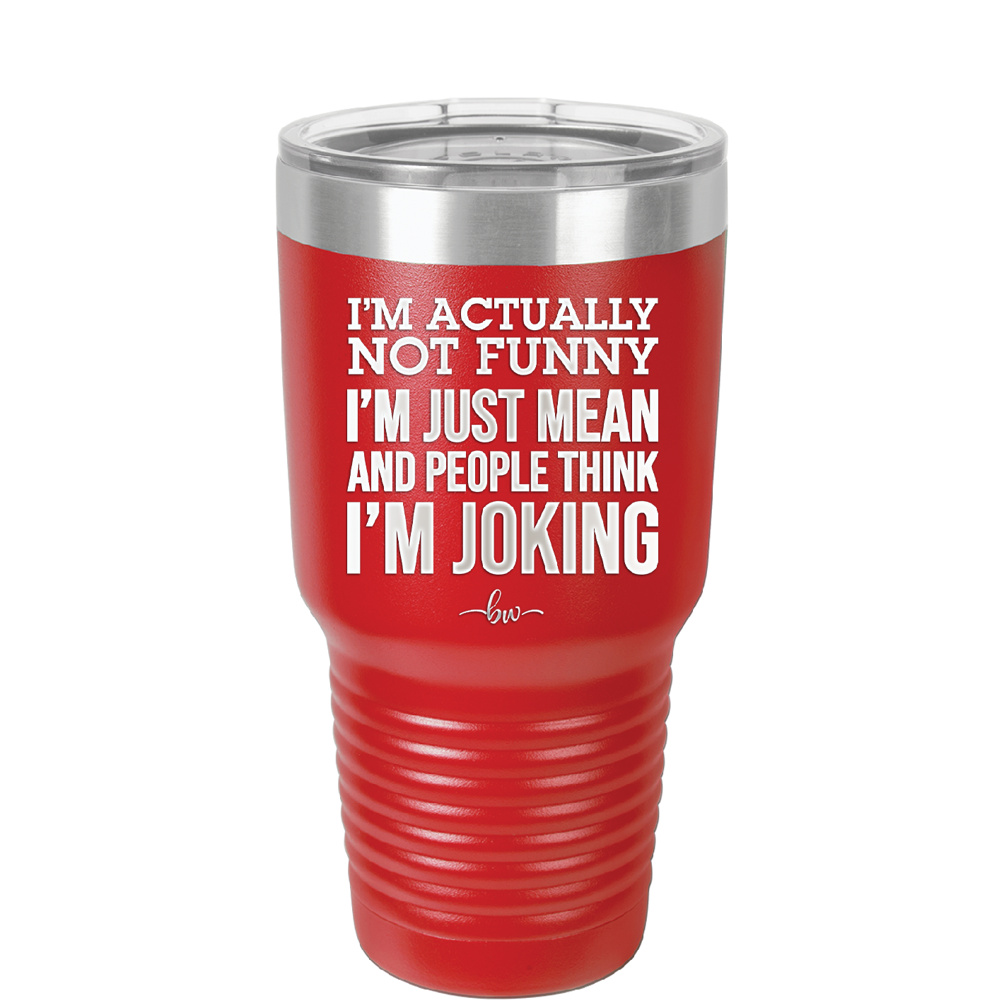 I'm Actually Not Funny I'm Just Mean and People Think I'm Joking - Laser Engraved Stainless Steel Drinkware - 2177 -