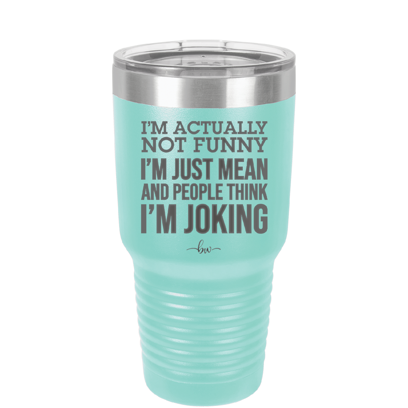 I'm Actually Not Funny I'm Just Mean and People Think I'm Joking - Laser Engraved Stainless Steel Drinkware - 2177 -