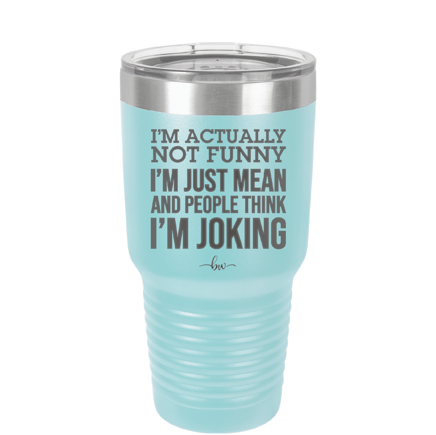 I'm Actually Not Funny I'm Just Mean and People Think I'm Joking - Laser Engraved Stainless Steel Drinkware - 2177 -