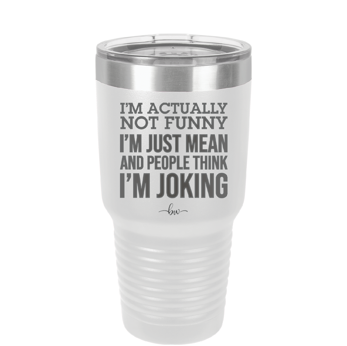 I'm Actually Not Funny I'm Just Mean and People Think I'm Joking - Laser Engraved Stainless Steel Drinkware - 2177 -