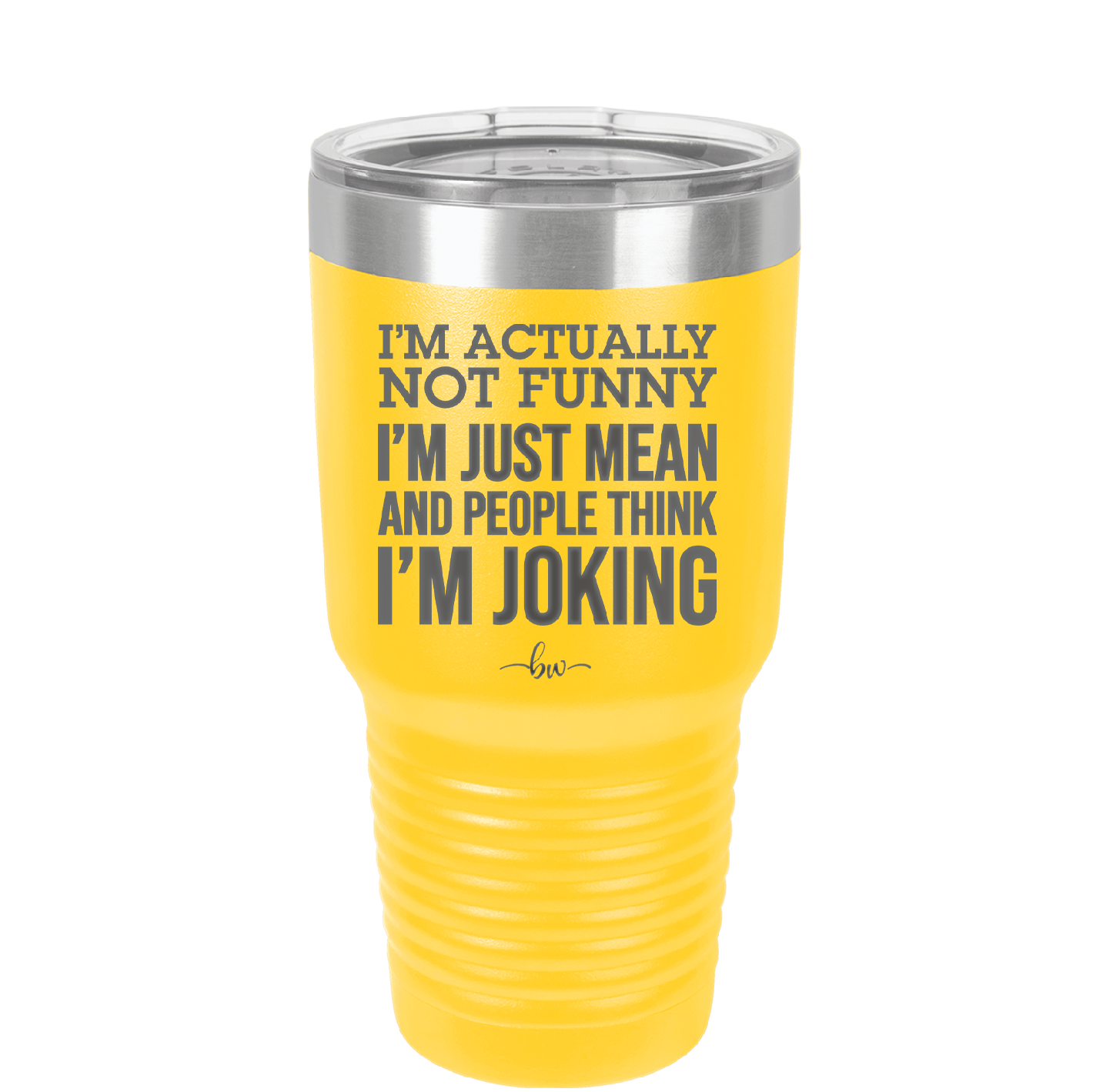 I'm Actually Not Funny I'm Just Mean and People Think I'm Joking - Laser Engraved Stainless Steel Drinkware - 2177 -