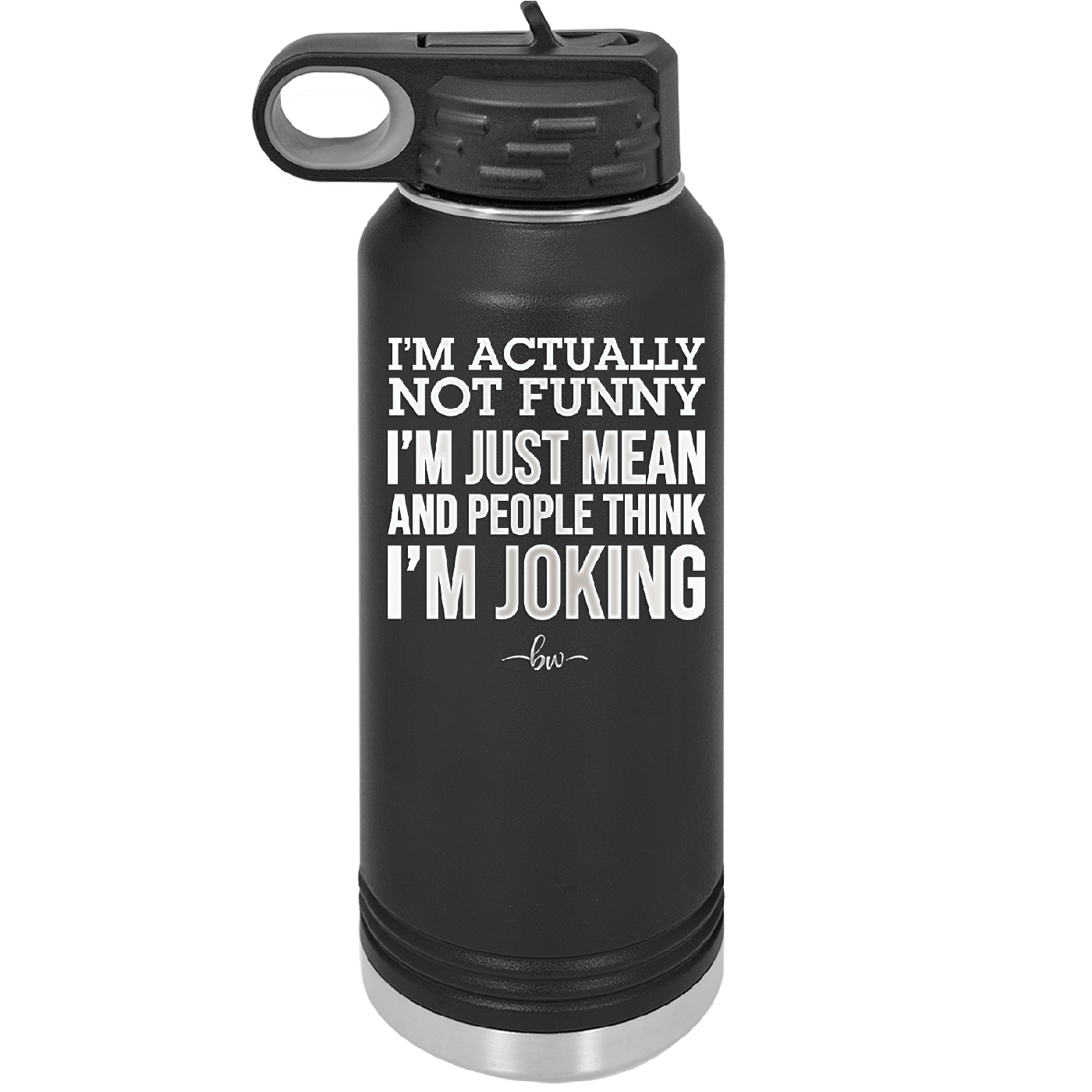 I'm Actually Not Funny I'm Just Mean and People Think I'm Joking - Laser Engraved Stainless Steel Drinkware - 2177 -
