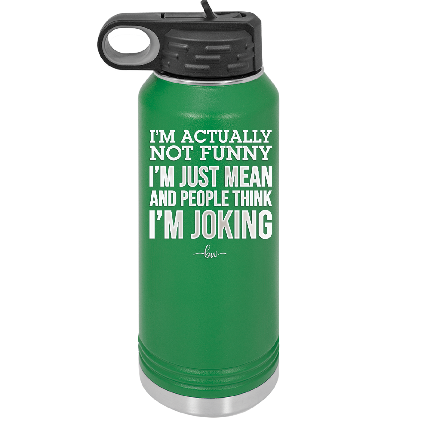 I'm Actually Not Funny I'm Just Mean and People Think I'm Joking - Laser Engraved Stainless Steel Drinkware - 2177 -