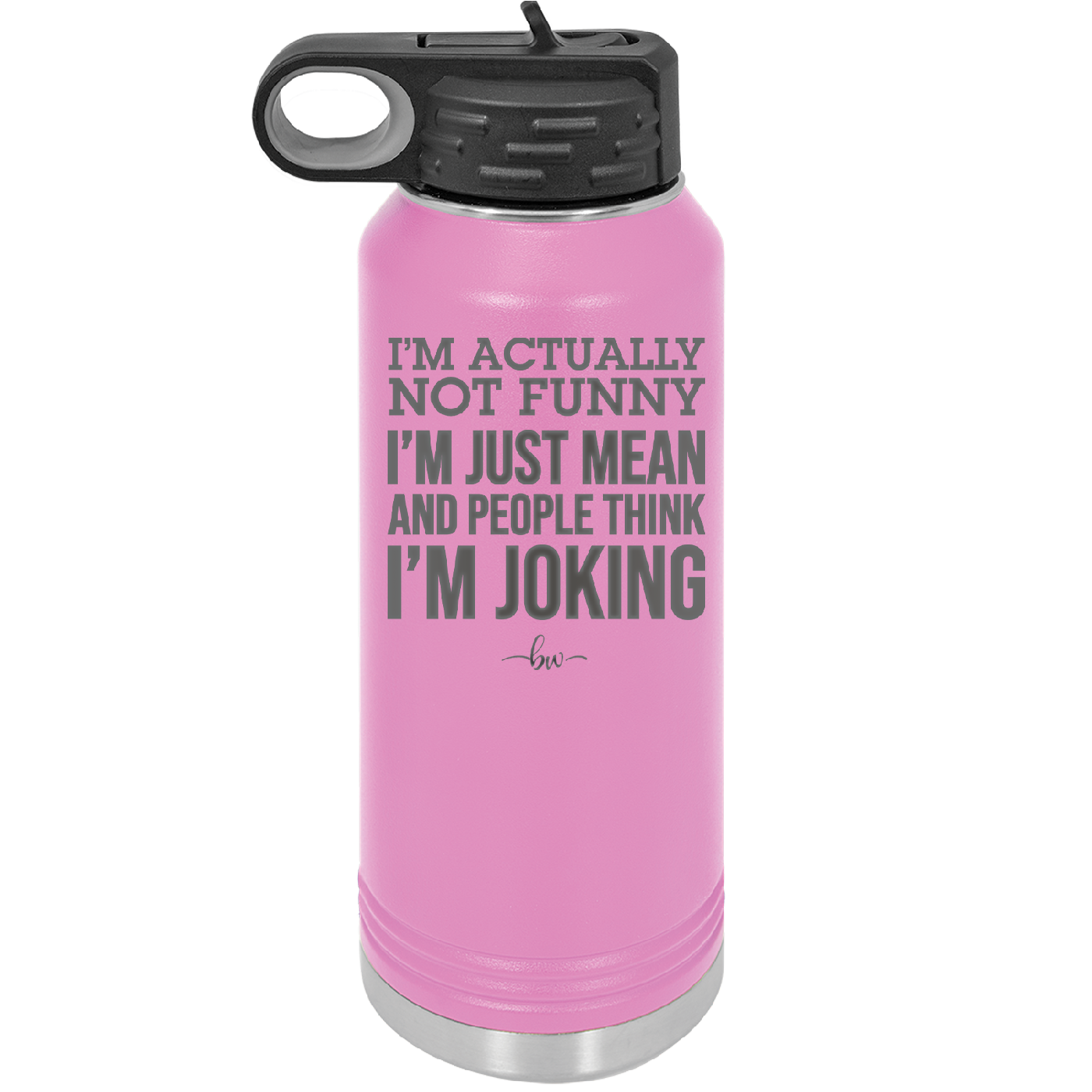 I'm Actually Not Funny I'm Just Mean and People Think I'm Joking - Laser Engraved Stainless Steel Drinkware - 2177 -