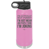 I'm Actually Not Funny I'm Just Mean and People Think I'm Joking - Laser Engraved Stainless Steel Drinkware - 2177 -