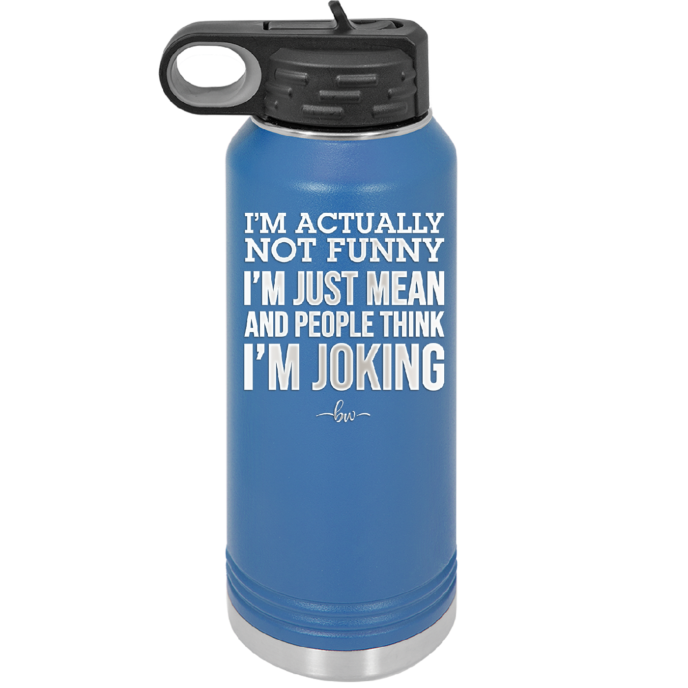 I'm Actually Not Funny I'm Just Mean and People Think I'm Joking - Laser Engraved Stainless Steel Drinkware - 2177 -