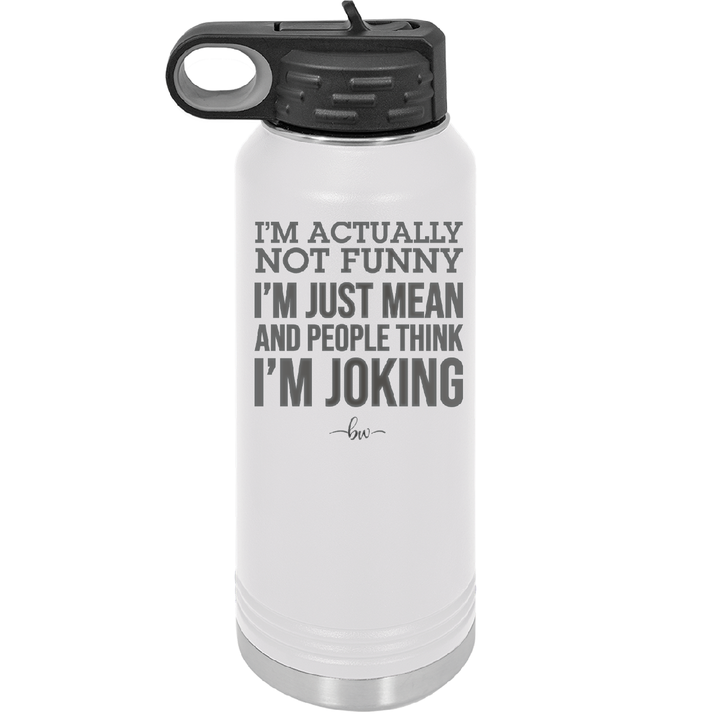 I'm Actually Not Funny I'm Just Mean and People Think I'm Joking - Laser Engraved Stainless Steel Drinkware - 2177 -