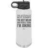 I'm Actually Not Funny I'm Just Mean and People Think I'm Joking - Laser Engraved Stainless Steel Drinkware - 2177 -