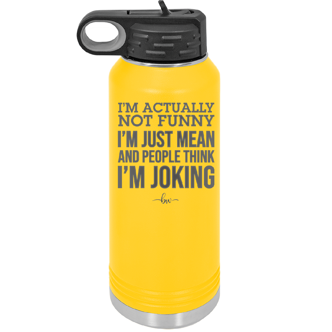 I'm Actually Not Funny I'm Just Mean and People Think I'm Joking - Laser Engraved Stainless Steel Drinkware - 2177 -