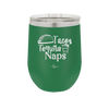 Tacos Tequila Naps - Laser Engraved Stainless Steel Drinkware - 2179 -