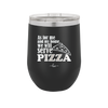 As For Me and My House We Will Serve Pizza - Laser Engraved Stainless Steel Drinkware - 2181 -