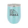 As For Me and My House We Will Serve Pizza - Laser Engraved Stainless Steel Drinkware - 2181 -