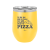 As For Me and My House We Will Serve Pizza - Laser Engraved Stainless Steel Drinkware - 2181 -
