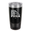 As For Me and My House We Will Serve Pizza - Laser Engraved Stainless Steel Drinkware - 2181 -