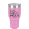 As For Me and My House We Will Serve Pizza - Laser Engraved Stainless Steel Drinkware - 2181 -