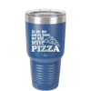 As For Me and My House We Will Serve Pizza - Laser Engraved Stainless Steel Drinkware - 2181 -