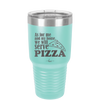 As For Me and My House We Will Serve Pizza - Laser Engraved Stainless Steel Drinkware - 2181 -