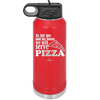As For Me and My House We Will Serve Pizza - Laser Engraved Stainless Steel Drinkware - 2181 -