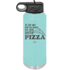 As For Me and My House We Will Serve Pizza - Laser Engraved Stainless Steel Drinkware - 2181 -