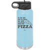 As For Me and My House We Will Serve Pizza - Laser Engraved Stainless Steel Drinkware - 2181 -