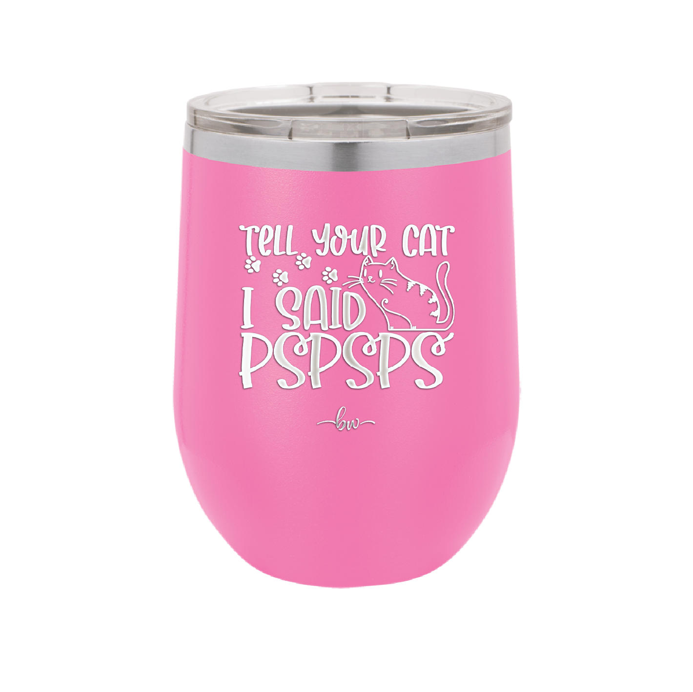 Tell Your Cat I Said Pspsps - Laser Engraved Stainless Steel Drinkware - 2182 -