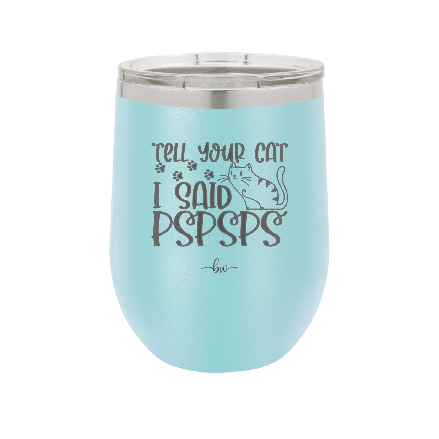 Tell Your Cat I Said Pspsps - Laser Engraved Stainless Steel Drinkware - 2182 -