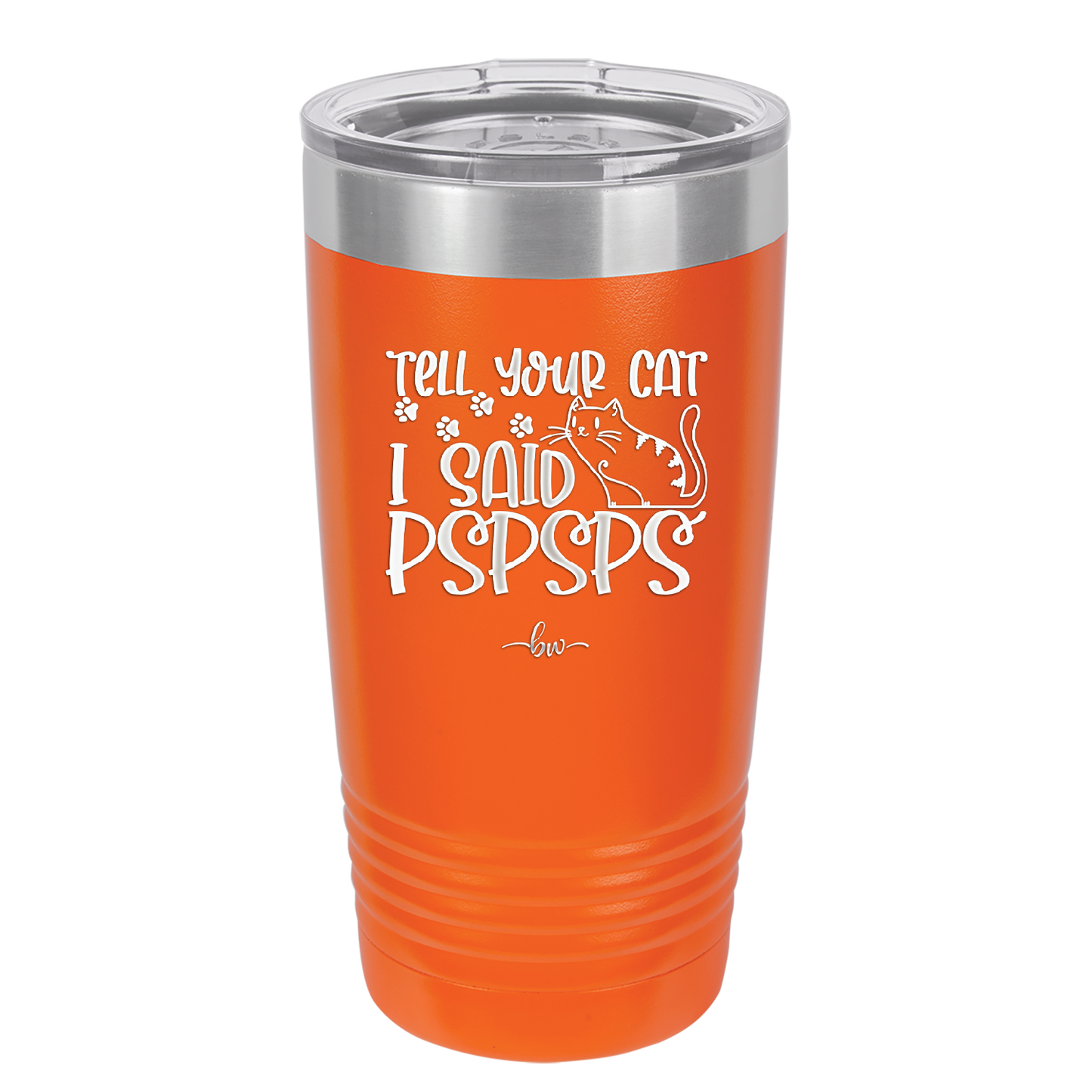 Tell Your Cat I Said Pspsps - Laser Engraved Stainless Steel Drinkware - 2182 -
