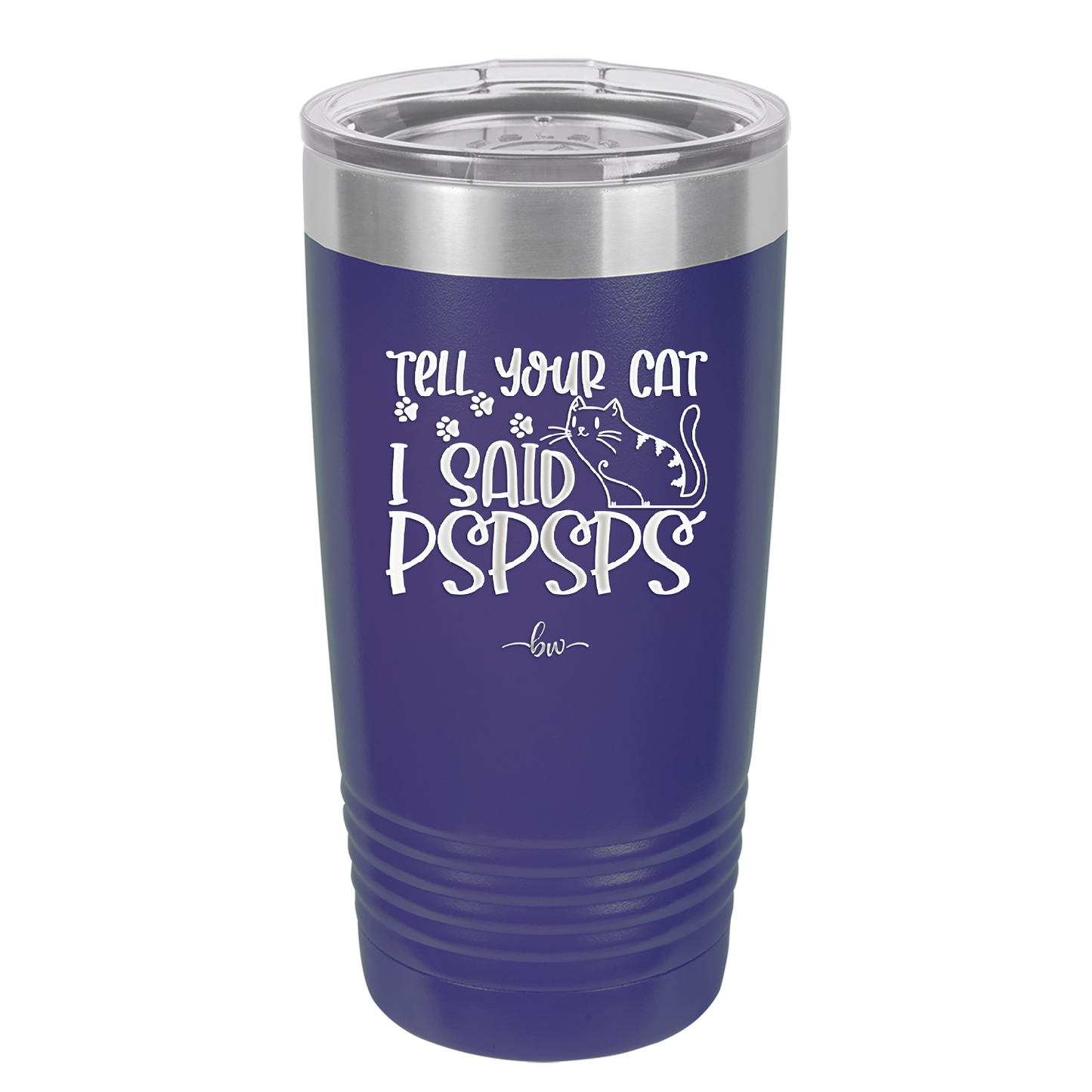 Tell Your Cat I Said Pspsps - Laser Engraved Stainless Steel Drinkware - 2182 -