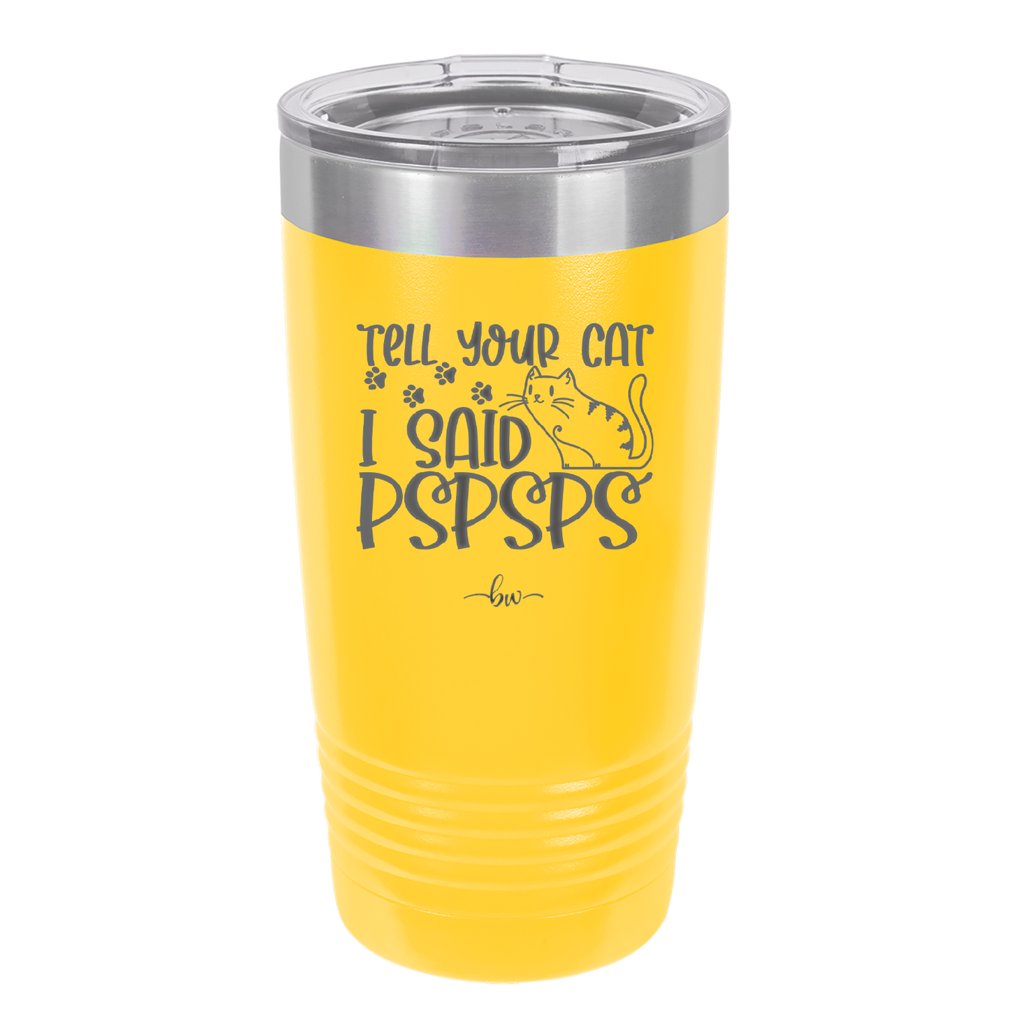 Tell Your Cat I Said Pspsps - Laser Engraved Stainless Steel Drinkware - 2182 -