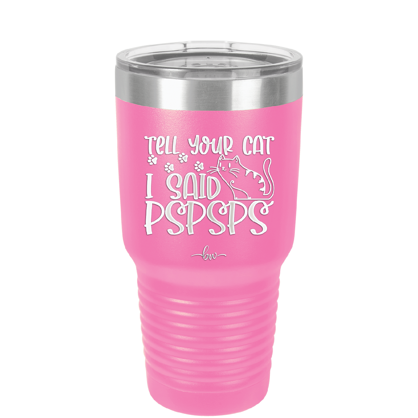 Tell Your Cat I Said Pspsps - Laser Engraved Stainless Steel Drinkware - 2182 -