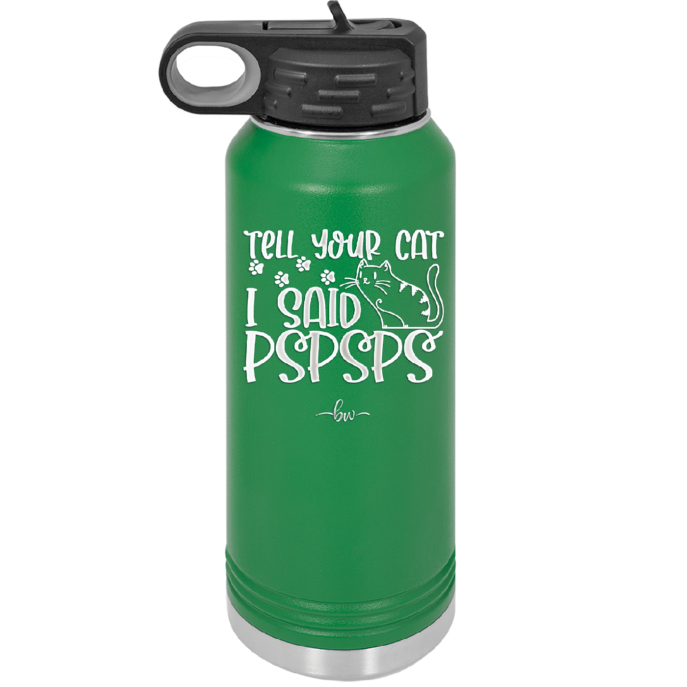 Tell Your Cat I Said Pspsps - Laser Engraved Stainless Steel Drinkware - 2182 -
