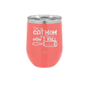 I'm a Cat Mom and This is How I Roll - Laser Engraved Stainless Steel Drinkware - 2184 -