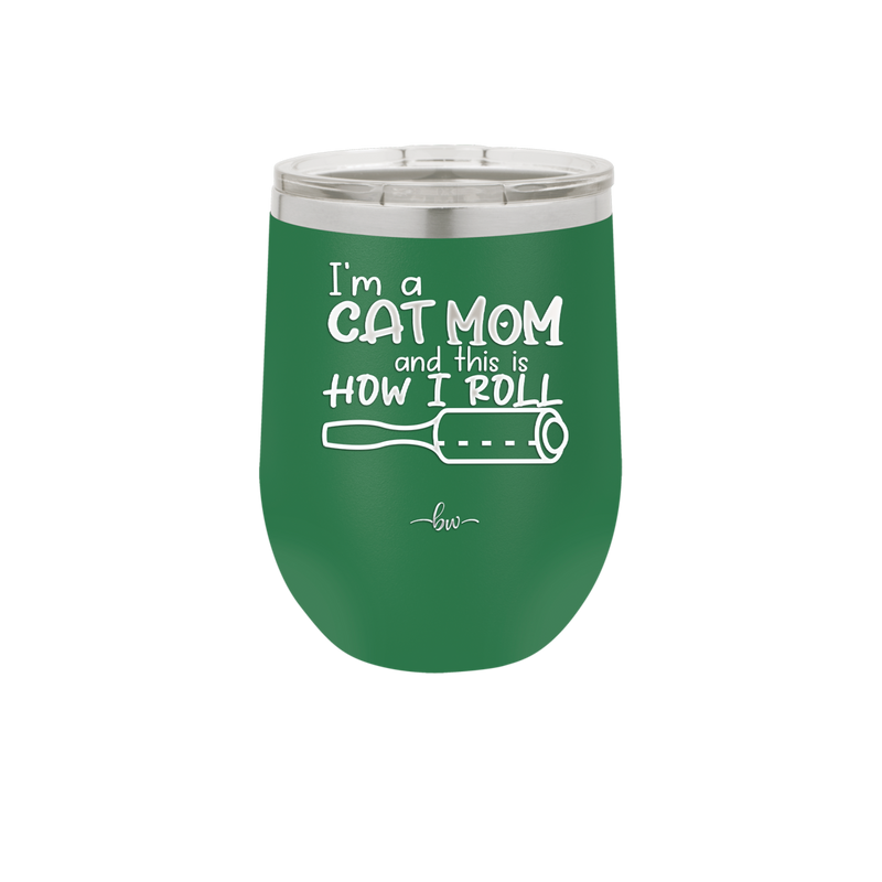 I'm a Cat Mom and This is How I Roll - Laser Engraved Stainless Steel Drinkware - 2184 -