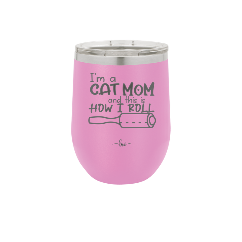 I'm a Cat Mom and This is How I Roll - Laser Engraved Stainless Steel Drinkware - 2184 -